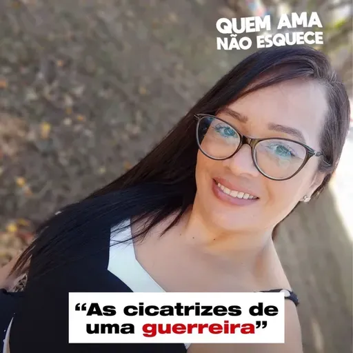 AS CICATRIZES DE UMA GUERREIRA - HISTÓRIA DA JUSCIMARA | QUEM AMA NÃO ESQUECE 18/08/25