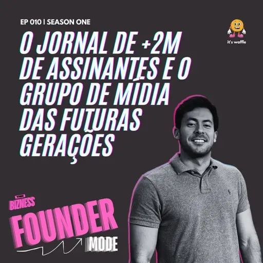 A empresa por trás do maior jornal digital da América Latina (+2M de assinantes) | A História da Waffle | Founder Mode ft. Hernane Ferreira.