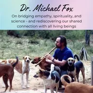Episode 42: The Interconnectedness of All Beings and OneHealth, with Dr. Michael Fox