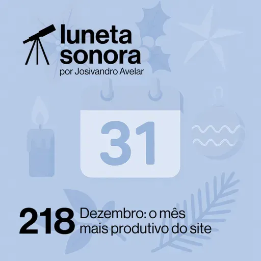 Luneta Sonora 218: Dezembro: o mês mais produtivo do site