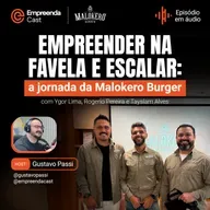 Empreender na favela e escalar: a jornada da Malokero Burger