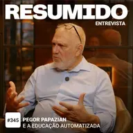 #345 — Pegor Papazian e a educação automatizada