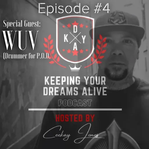 Episode #4 featuring WUV (Drummer for Legendary Band P.O.D.)