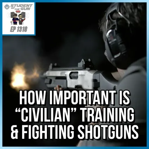 How Important is "Civilian" Training & Fighting Shotguns | SOTG 1318