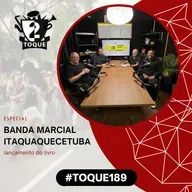 #Toque189: Especial Banda Marcial de Itaquaquecetuba – A História Completa