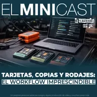 Tarjetas, copias y rodajes: el workflow imprescindible