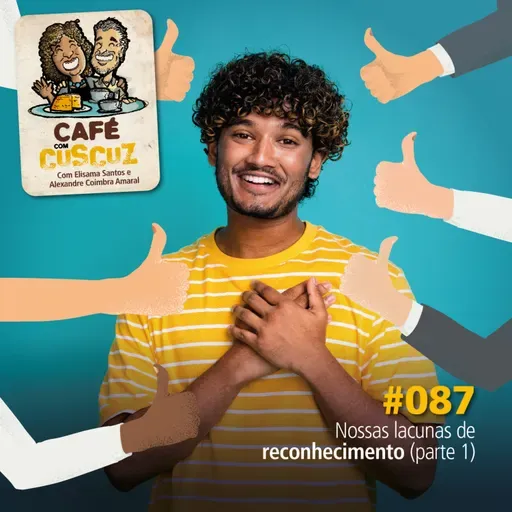 #087 - Nossas lacunas de reconhecimento (Parte 1)
