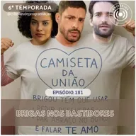 #181 - Brigas nos Bastidores