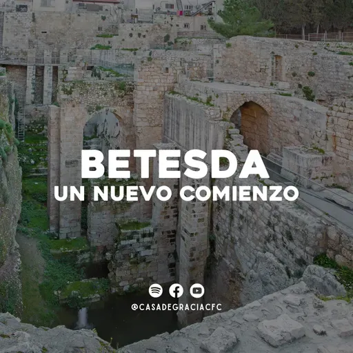 Betesda, un nuevo comienzo - Casa de Gracia