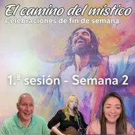 Sesión 1, Semana 2 «El camino del místico» Abriéndonos al Amor incondicional con David, Urpi y Susannah