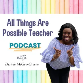 All Things Are Possible Teacher Podcast