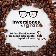 Inversiones al Grano 01Febrero2026 - Déficit fiscal, nuevo presi de la Fed & crypto liquidaciones
