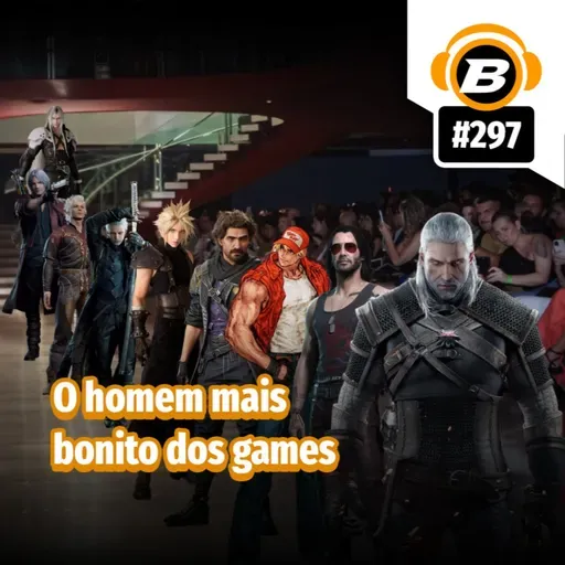 BlastCast #297 – O homem mais bonito dos games