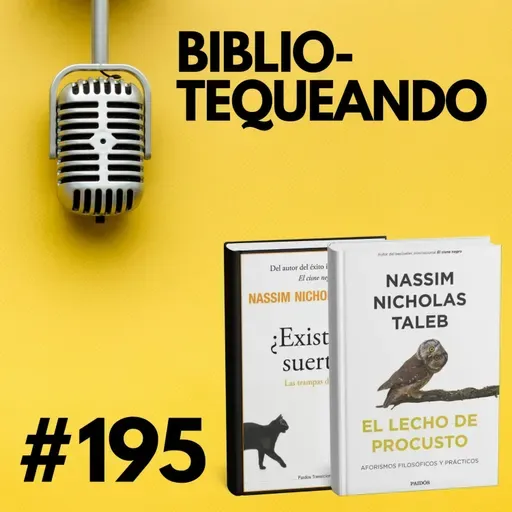 195 - Engañados por el azar + La cama de Procusto: La sabiduría brutal de Nassim Taleb