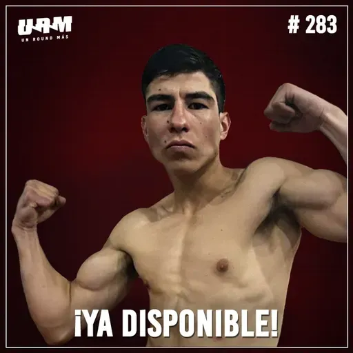 Un Round Más #283 Karim Arce: Problemas de ser sobrino del "Travieso" | El ojo de tigre en el boxeo