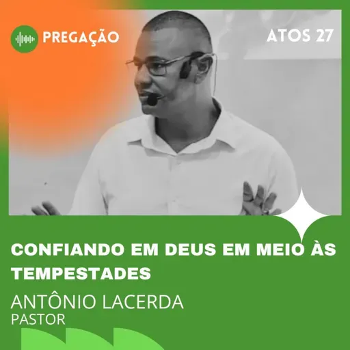 CONFIANDO EM DEUS EM MEIO ÀS TEMPESTADES | ATOS 27 | PR. ANTÔNIO LACERDA