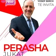 RAB YOSEF BIRCH- PERASHA JUKAT 5785