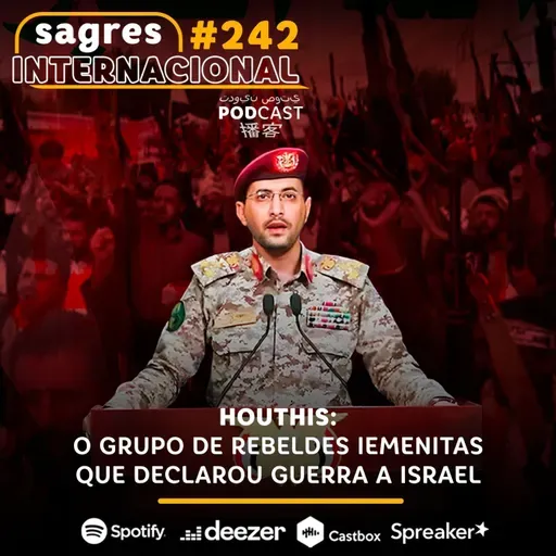 #242 | Houthis: o grupo de rebeldes iemenitas que declarou guerra a Israel