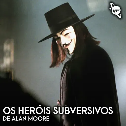93 / Os heróis subversivos de Alan Moore / Setembro 202
