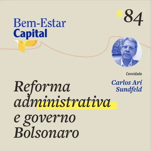 #084  Carlos Ari Sundfeld - Reforma Administrativa e Governo Bolsonaro
