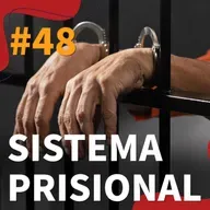#48 - Sistema prisional