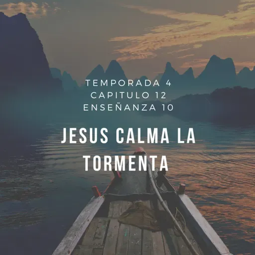 Enseñanza 10.Jesús calma la tormenta.