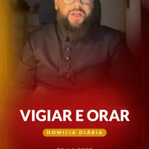 Homilia Diária - Vigiar e orar | 2025.11.29