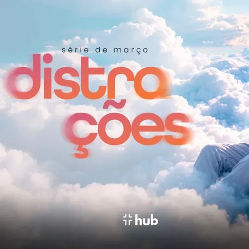 SÉRIE DISTRAÇÕES | 02 - DISTRAÍDOS POR PREOCUPAÇÕES - Quando a ansiedade rouba a confiança 8/3 /2026