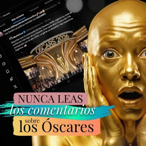 Nunca leas los comentarios sobre Los Óscares Ep 09