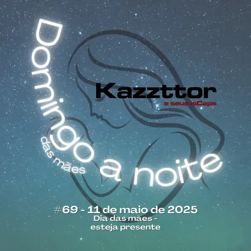 Domingo à noite em 11 de maio de 2025: Dia das Mães - esteja presente