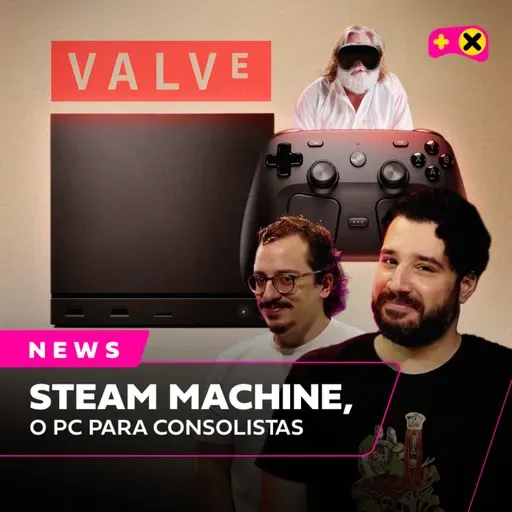 Steam anuncia "console" e aparelho VR, e multiplayer de Horizon é revelado | XdC News #98