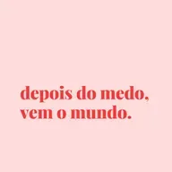 #159 - depois do medo, vem o mundo.