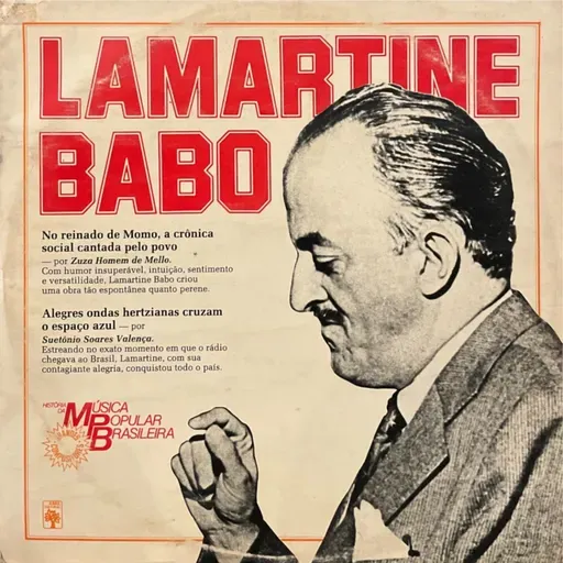 Biografia #102: Lamartine Babo (Parte 2)