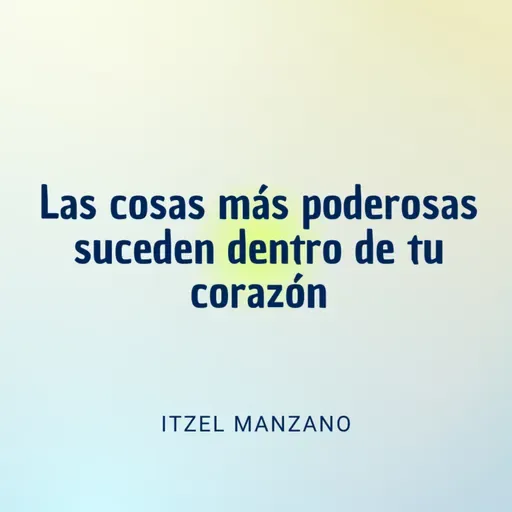 Las cosas más poderosas suceden dentro de tu corazón | Conferencia 25-01-26