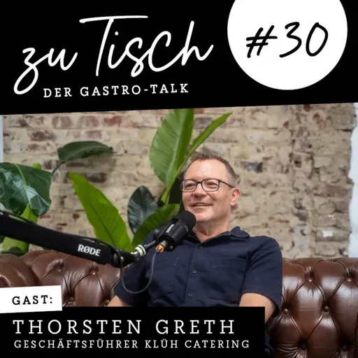 Thorsten Greth – Klüh Catering – Innovation und Qualität im Fokus I "Zu Tisch“ #30