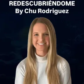Redescubriéndome con Chu Rodríguez