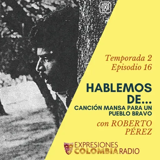 EP 26 HABLEMOS DE... CANCIÓN MANSA PARA UN PUEBLO BRAVO con Roberto Pérez.