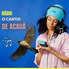 RÁDIO - O CANTO DE ACAUÃ