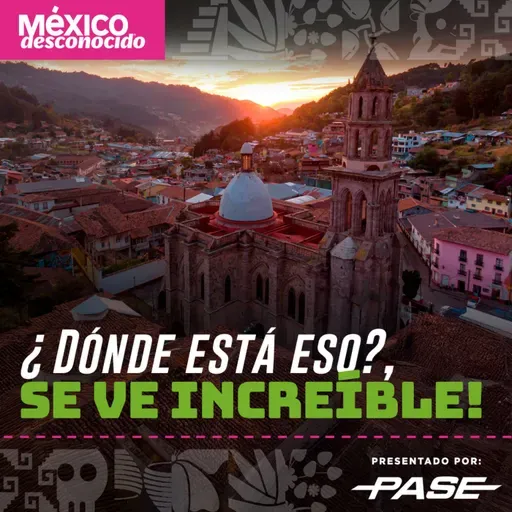 México Desconocido T3 | E10 ¿Dónde está eso?, se ve increíble! con Karina Villeda