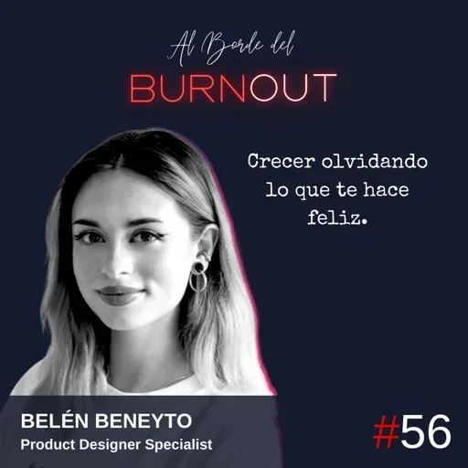 56. Crecer olvidando lo que te hace feliz. - Belén Beneyto