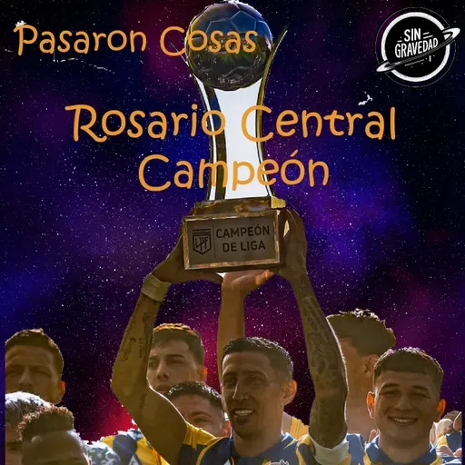 Pasaron Cosas - Rosario Central Campeón Anual