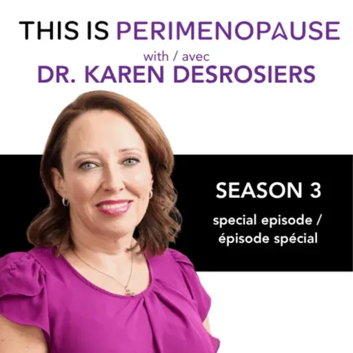 Comprendre la périménopause avec le Dre Karen Desrosiers: Santé des femmes et parcours de la périménopause à la ménopause