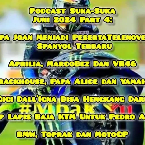 #40 #Mbak_Yu Podcast Suka-Suka Juni 2024 Part 4: Drama Telenovela (Rider) Spanyol MotoGP