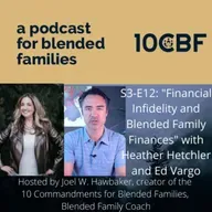 S3-E12: "Financial Infidelity and Blended Family Finances" with Heather Hetchler and Ed Vargo