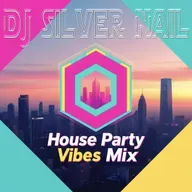Dj Silver Nail - House Party Vibes Mix