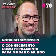 Versão Digital Podcast #79 - O conhecimento como ferramenta para mudar o mundo (Rodrigo Simonsen)