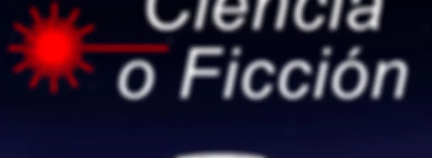 Ciencia o Ficción