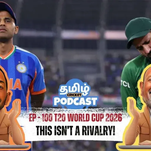 EP - 100 | பாகிஸ்தான் செய்த இமாலய தவறு! 😬💣 | Tamil Cricket Podcast