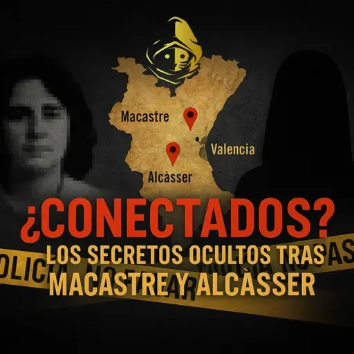 El Rincón del Disidente | MACASTRE - ALCÀSSER, ¿conectados? Los secretos ocultos de estos dos casos