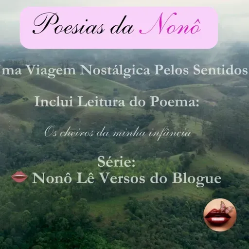👄 Nonô Lê Versos do Blogue ✨ Poema “Os cheiros da minha infância” 👃